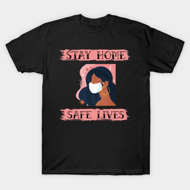 Stay Home, Safe Lives T-Shirt by RP Store